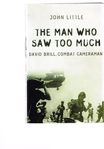 The Man who Saw Too Much David Brill, Combat Cameraman