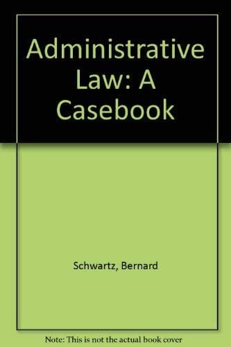 Administrative Law: A Casebook