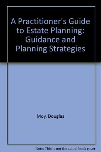 A Practitioner's Guide to Estate Planning Guidance and Planning Strategies