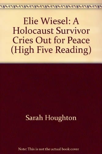 Elie Wiesel: A Holocaust Survivor Cries Out For Peace (high Five Reading)