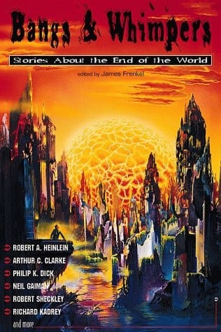 Bangs and Whimpers Stories about the End of the World