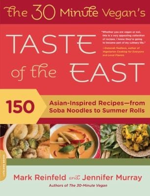 The 30 Minute Vegans Taste Of The East 150 Asianinspired Recipesfrom Soba Noodles To Summer Rolls