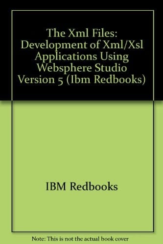 The XML Files Development of XML/XSL Applications Using WebSphere Studio Version 5