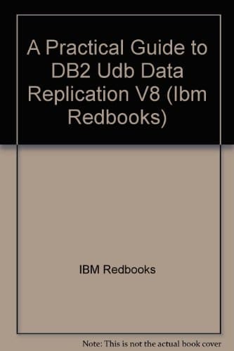 A Practical Guide to DB2 Udb Data Replication V8 (IBM Redbooks)