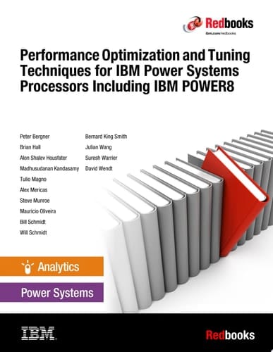 Performance Optimization and Tuning Techniques for IBM Power Systems Processors Including IBM POWER8