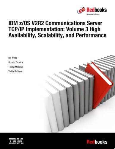 IBM z/OS V2R2 Communications Server TCP/IP Implementation: Volume 3 High Availability, Scalability, and Performance