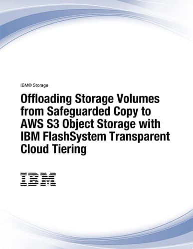 Offloading storage volumes from Safeguarded Copy to AWS S3 Object Storage with IBM FlashSystem Transparent Cloud Tiering