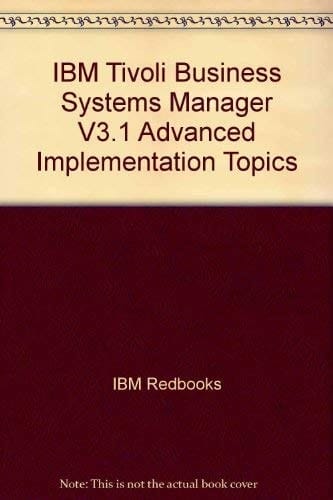 IBM Tivoli Business Systems Manager V3.1 Advanced Implementation Topics