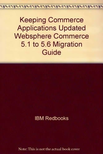 Keeping Commerce Applications Updated WebSphere Commerce 5.1 to 5.6 Migration Guide