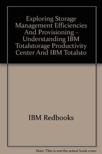 Exploring Storage Management Efficiencies and Provisioning