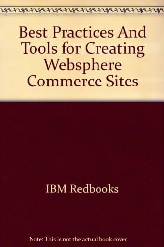 Best Practices and Tools for Creating WebSphere Commerce Sites
