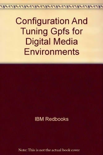 Configuration and Tuning GPFS for Digital Media Environments