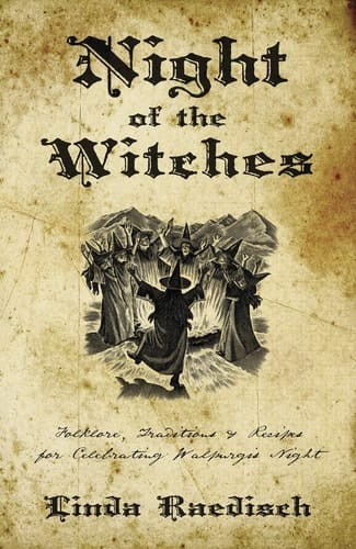 Night of the Witches Folklore, Traditions & Recipes for Celebrating Walpurgis Night
