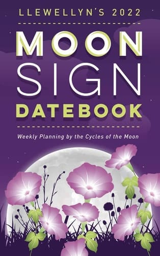 LLEWELLYN'S 2022 MOON SIGN DATEBOOK Weekly Planning by the Cycles of the Moon