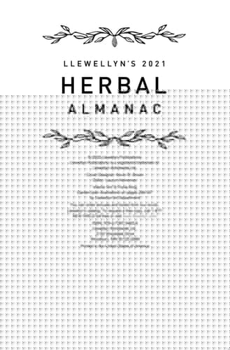 Llewellyn's 2021 Herbal Almanac A Practical Guide to Growing, Cooking & Crafting