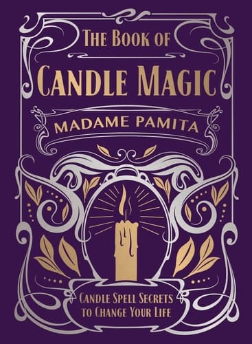 The Book of Candle Magic Candle Spell Secrets to Change Your Life