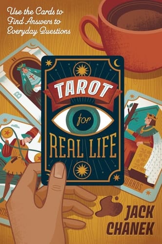 Tarot for Real Life Use the Cards to Find Answers to Everyday Questions