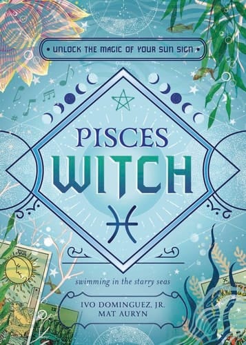 Pisces Witch Unlock the Magic of Your Sun Sign