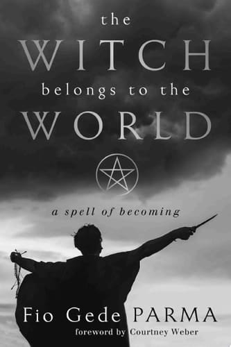 Witch Belongs to the World A Spell of Becoming
