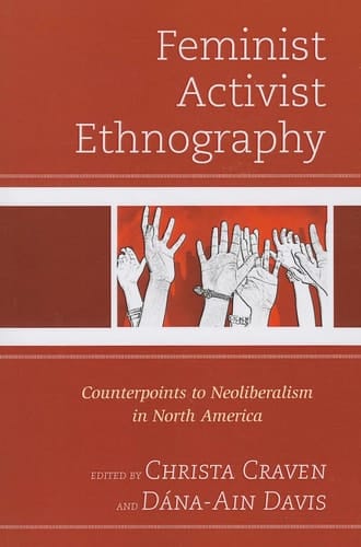 Feminist Activist Ethnography Counterpoints to Neoliberalism in North America