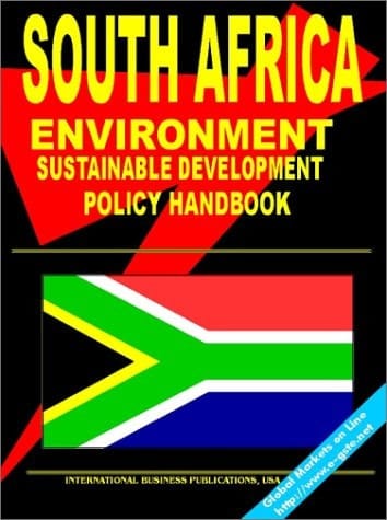 South Africa Environment and Sustainable Development Policy Handbook: (South Africa Investment and Business Library)