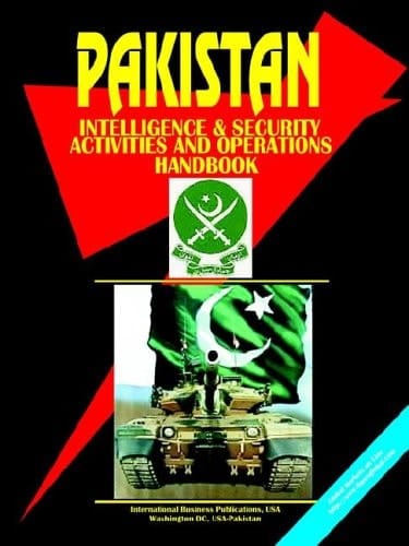 Pakistan Intelligence, Security Activities and Operations Handbook