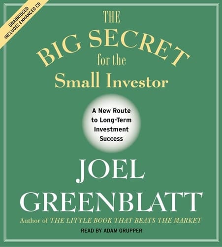 The Big Secret for the Small Investor: The Shortest Route to Long-Term Investment Success