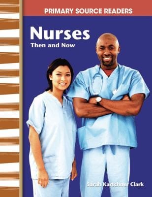 Nurses Then and Now
            
                Primary Source Readers