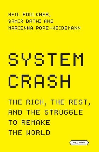 System Crash The Rich, the Rest, and the Struggle to Remake the World