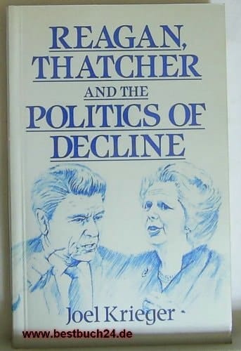 Reagan, Thatcher, and the Politics of Decline