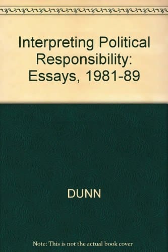 Interpreting Political Responsibility Essays 1981-1989