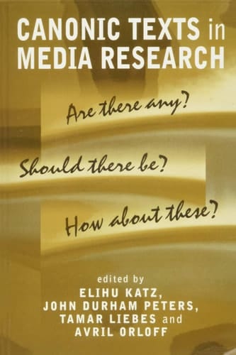 Canonic Texts in Media Research Are There Any Should There Be How About These