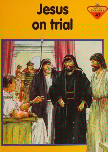 Jesus on Trial (The Lion Story Bible, No 47)