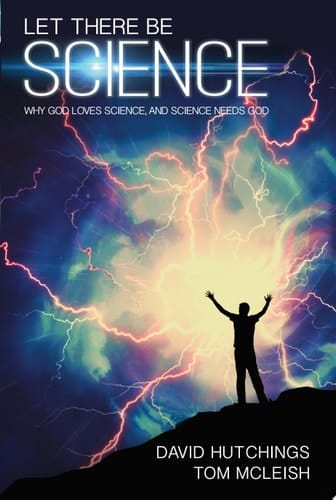 Let there be Science Why God loves science, and science needs God
