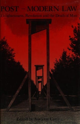 Post-Modern Law: Enlightenment, Revolution and the Death of Man (Jurists: Profiles in Legal History)