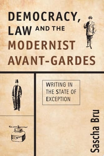 Democracy, Law and the Modernist Avant-Gardes Writing in the State of Exception