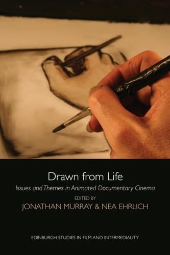 Drawn from Life Issues and Themes in Animated Documentary Cinema