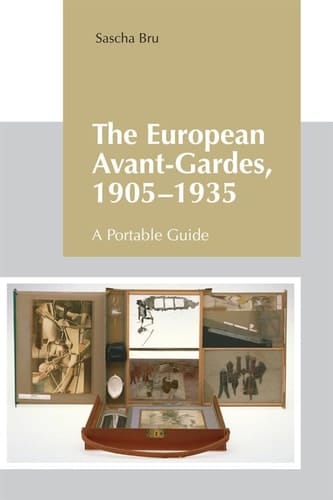 The European Avant-Gardes, 1905-1935 A Portable Guide