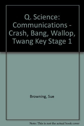 Q. Science Communications : Crash, Bang, Wallop