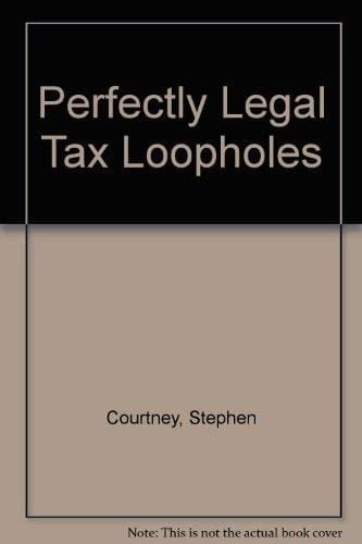 Perfectly Legal Tax Loopholes