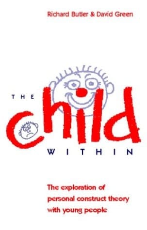 The Child Within The Exploration of Personal Construct Theory with Young People