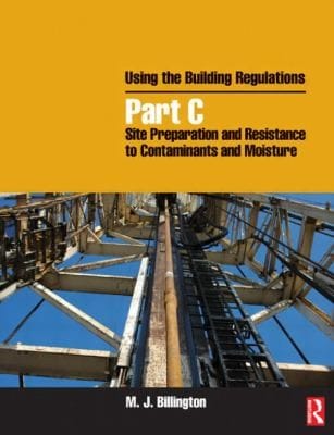 Using The Building Regulations Part C Site Preparation And Resistance To Contaminants And Moisture