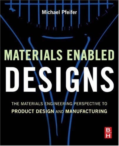 Materials enabled designs: the materials engineering perspective to product design and manufacturing