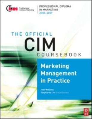 Marketing Management in Practice
            
                Official CIM Coursebook