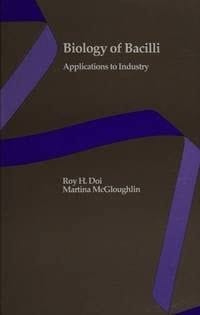Biology of Bacilli: Applications to Industry (FREE MONEY SERIES)
