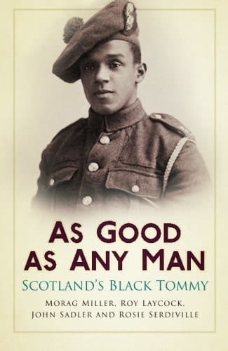 As Good as Any Man Scotland's Black Tommy