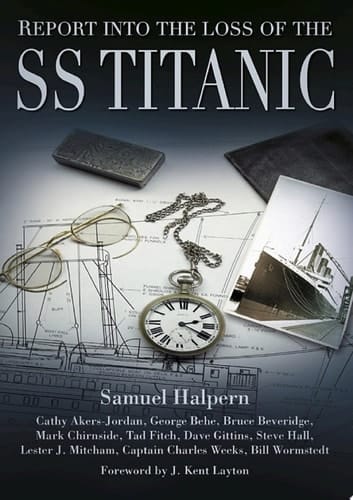 Report into the Loss of the SS Titanic A Centennial Reappraisal
