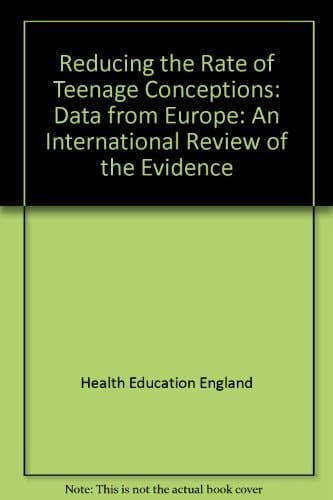 Reducing the Rate of Teenage Conceptions An International Review of the Evidence : Data from Europe