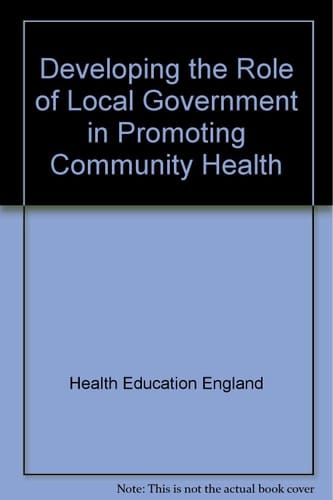 Promoting Community Health Developing the Role of Local Government