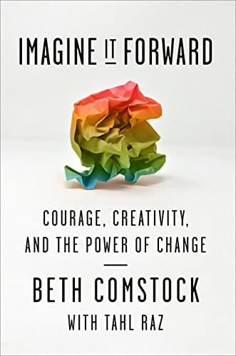 Imagine it Forward Courage, Creativity, and the Power of Change